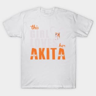 This Girl Loves Her Akita! Especially for Akita Dog Lovers! T-Shirt